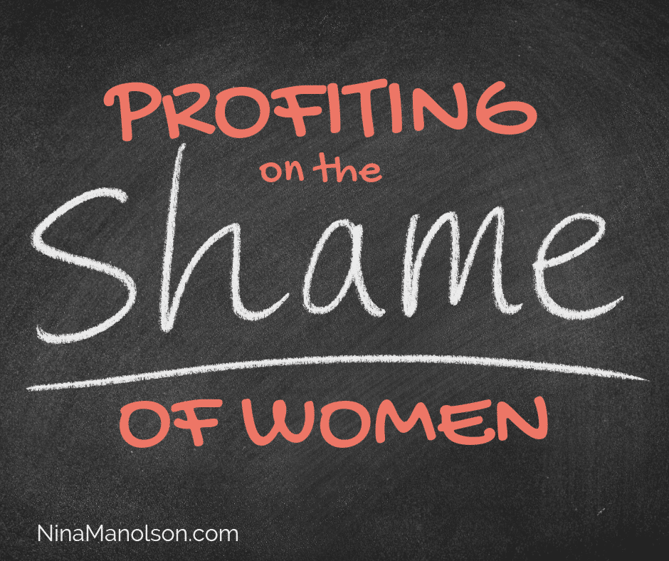 PROFITING ON THE SHAME OF WOMEN Nina Manolson