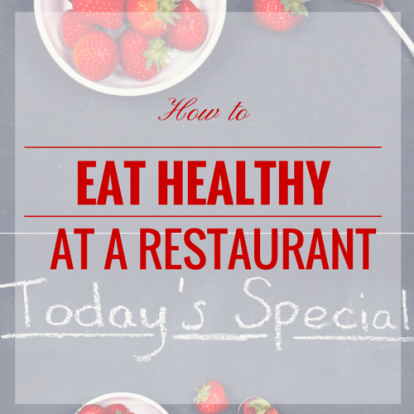 How to eat healthy at a restaurant