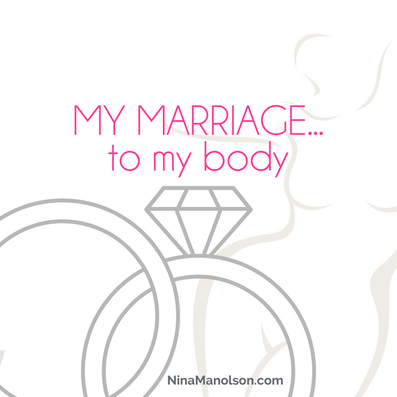 My marriage…to my body