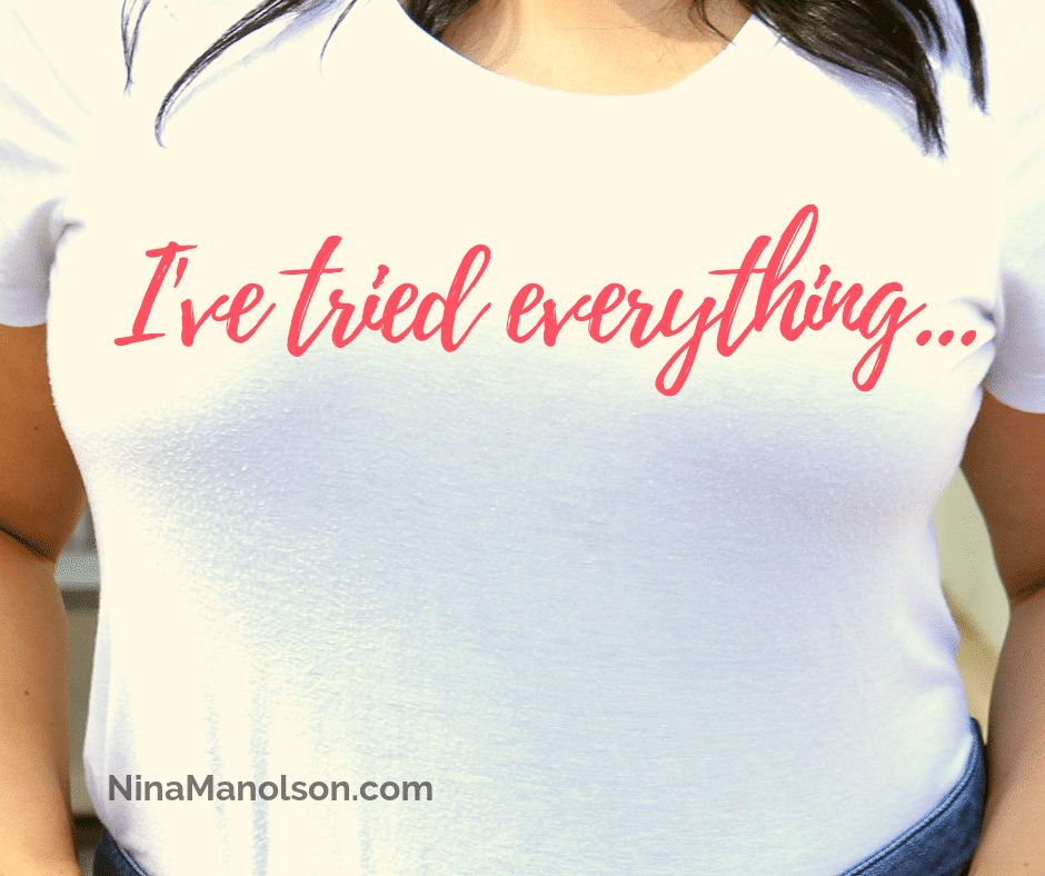 I’ve tried everything