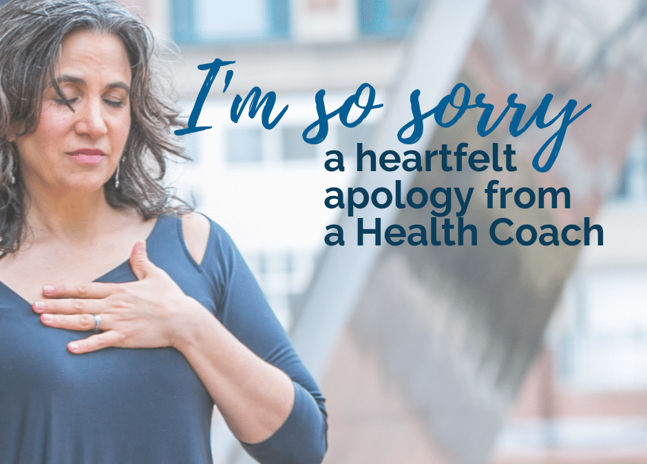 I’M SO SORRY, an apology from a health coach