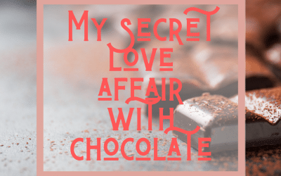 My secret love affair with chocolate
