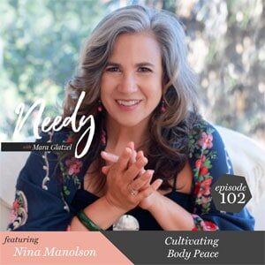 Needy 102: Cultivating Body Peace with Nina Manolson