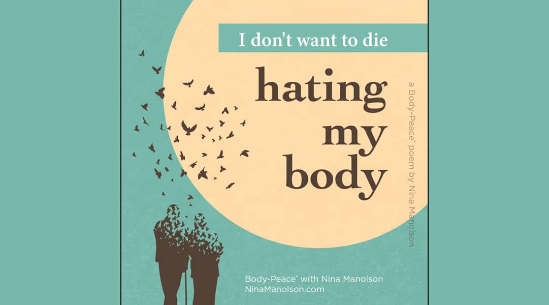 I Don’t Want To Die Hating My Body